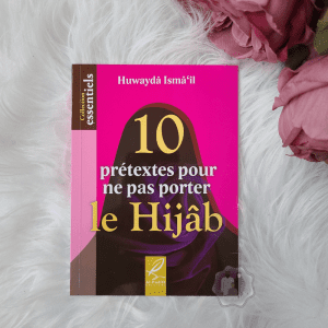 10 Prétextes pour ne pas porter le Hijab