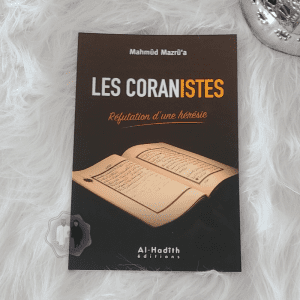 Les Coranistes - Réfutation d'une hérésie