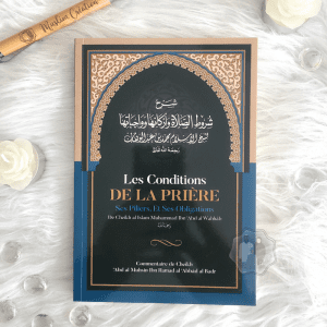 Les Conditions de la Prière, Ses Piliers, et Ses Obligations