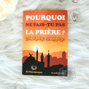 Pourquoi Ne Fais-Tu Pas La Prière ?