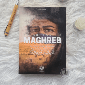 Le Sultan du Maghreb - La Vie de Yusuf Ibn Tashfin